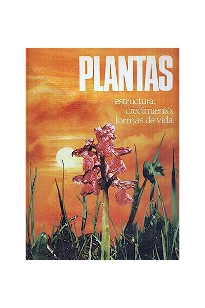 Plantas. Estructura, crecimiento, formas de vida